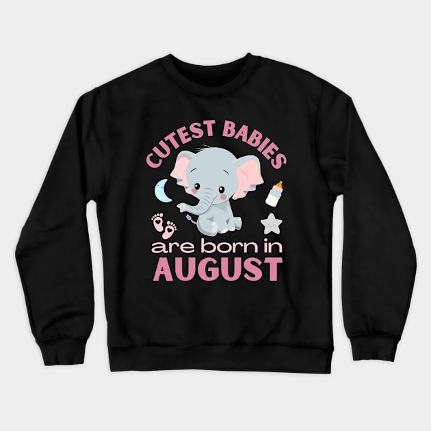 Cutest babies are born in August for August birhday girl womens Crewneck Sweatshirt by BoogieCreates